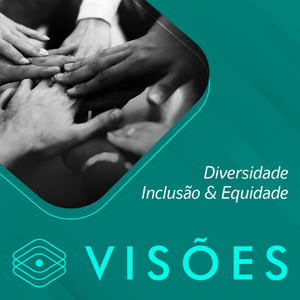 Visões em Diversidade, Equidade e Inclusão #11 - O impulso que a gente precisa - com Renata Moraes