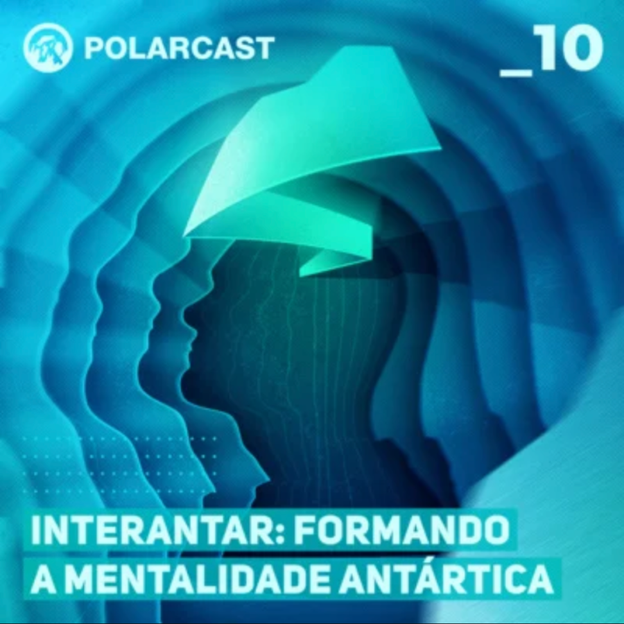 PolarCast #010 - Os Antárticos - Formando a mentalidade antártica