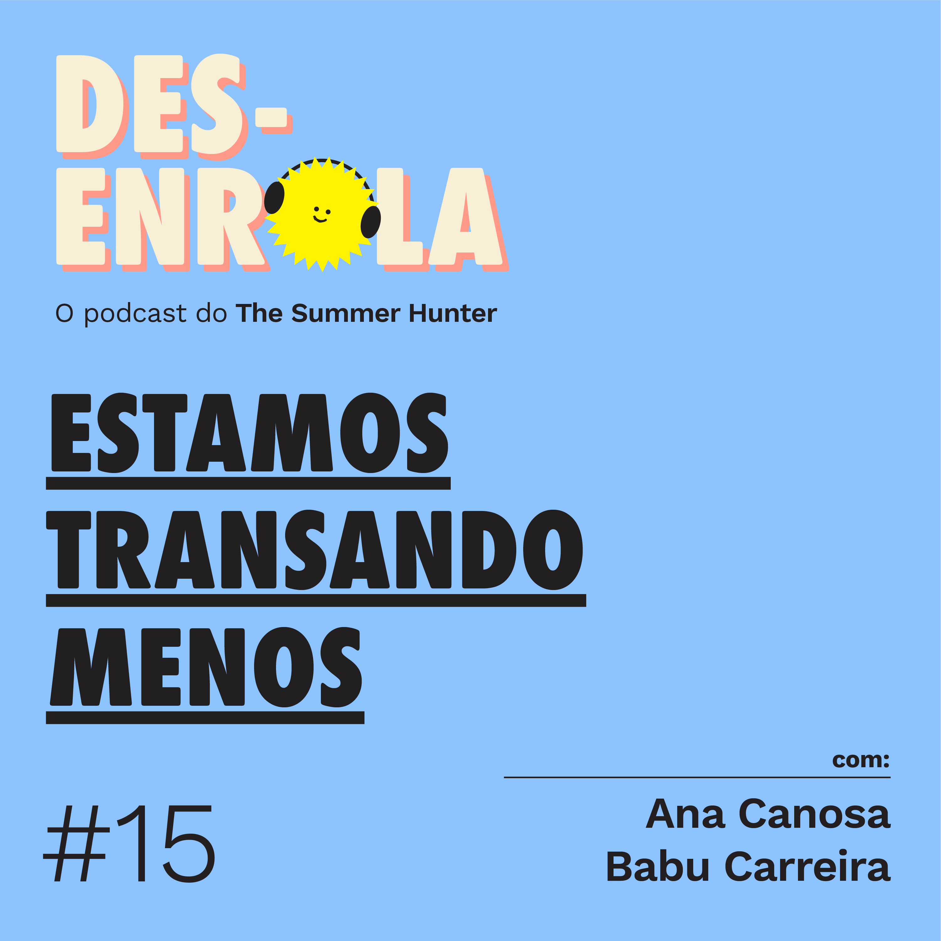 Desenrola #15 - Estamos transando menos - Tumpats