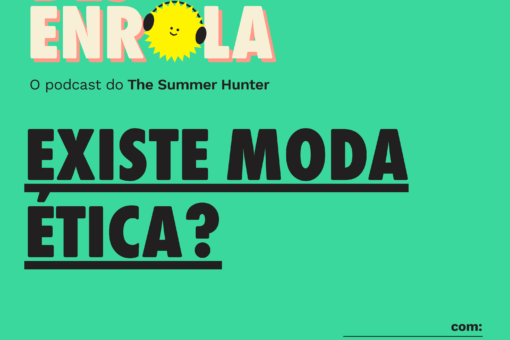 Desenrola #18 - Existe moda ética?