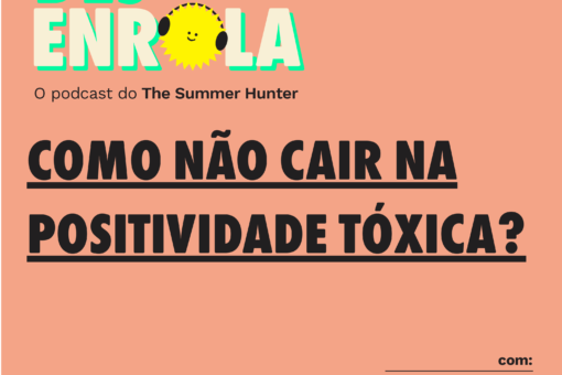 Desenrola #21 - Como não cair na positividade tóxica?