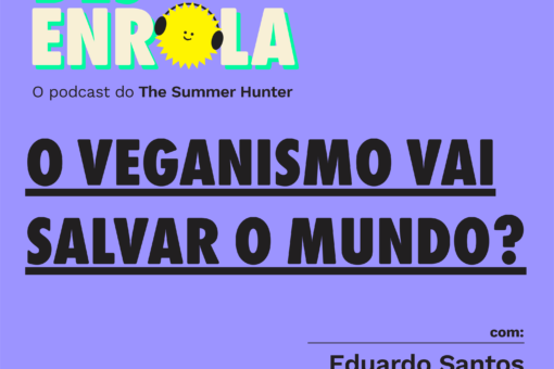 Desenrola #22 - O veganismo vai salvar o mundo?