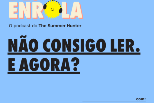 Desenrola #27 - Não consigo ler. E agora?