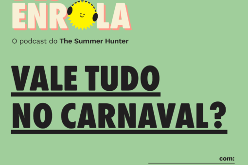 Desenrola #29 - Vale tudo no carnaval?