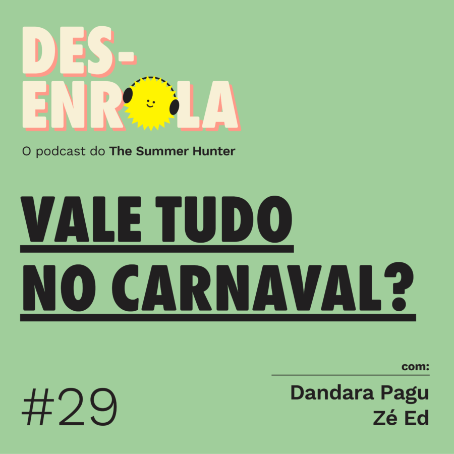 Desenrola #29 - Vale tudo no carnaval?