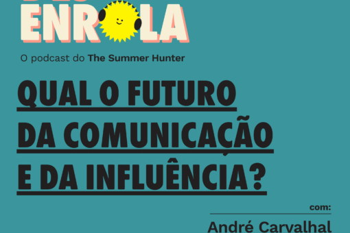 Desenrola #30 - Qual o futuro da comunicação e da influência?