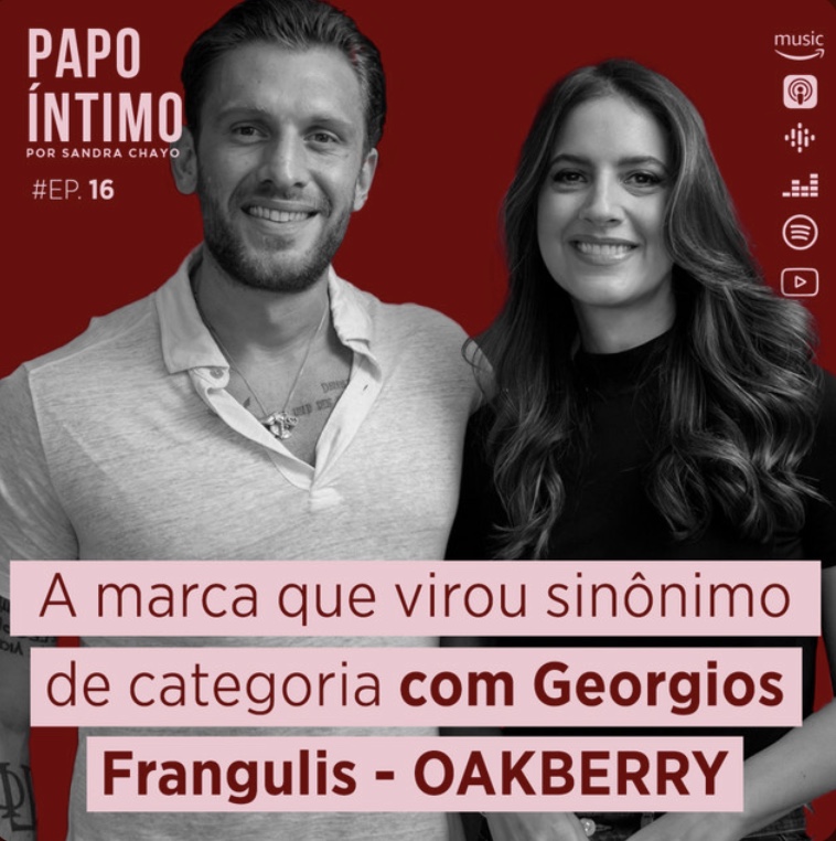 Papo Íntimo #16 - A marca que virou sinônimo de categoria com Georgios Frangulis - OAKBERRY