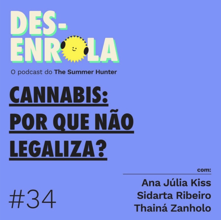 Desenrola #34 - Cannabis: por que não legaliza?