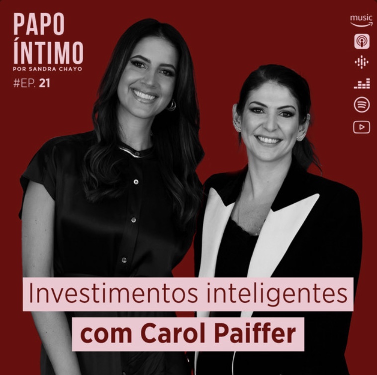 Papo Íntimo #21 - Investimentos inteligentes com Carol Paiffer