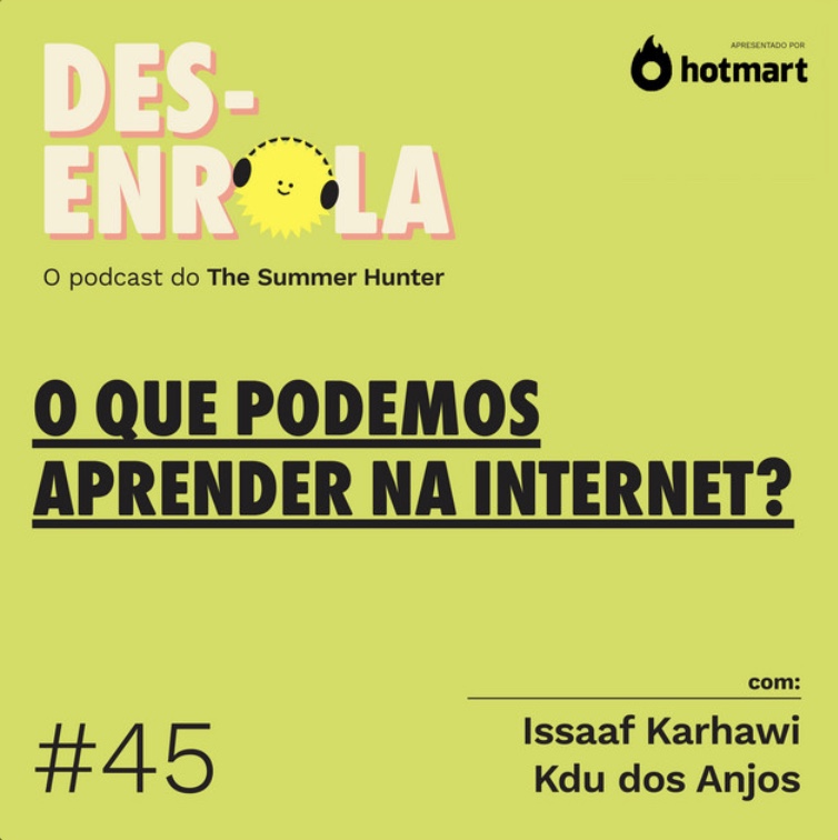 Desenrola #45 - O que podemos aprender na Internet?