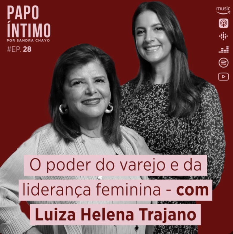 Papo Íntimo #28 - O poder do varejo e da liderança feminina com Luiza Helena Trajano