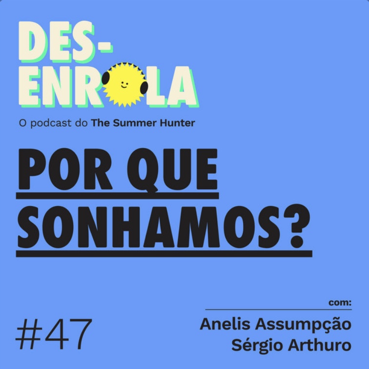 Desenrola #47 - Por que sonhamos?