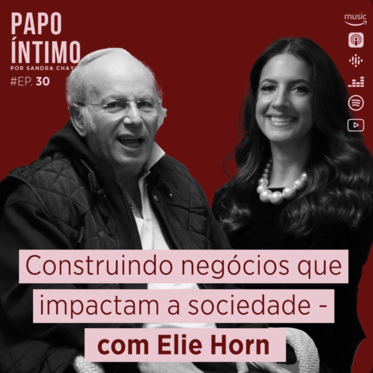 Papo Íntimo #30 - Construindo negócios que impactam a sociedade com Elie Horn