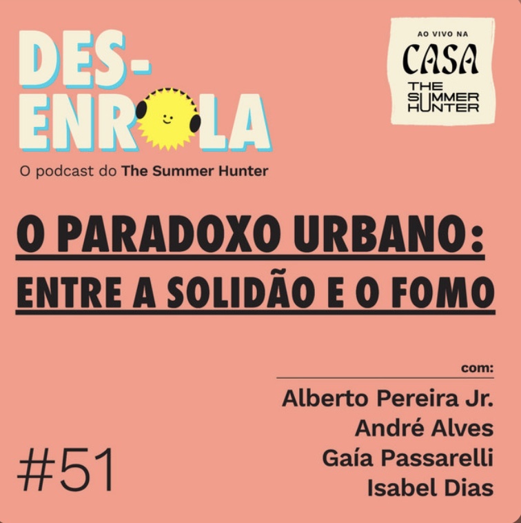 Desenrola #51 - O paradoxo urbano: entre a solidão e a FOMO